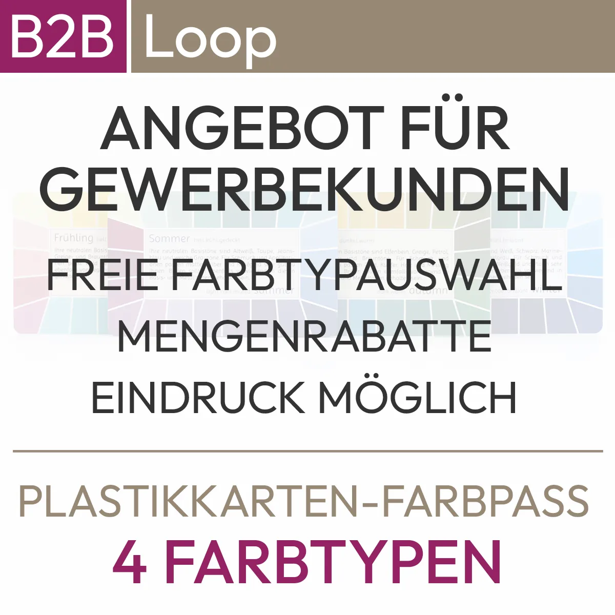 Textinfos zum 4-Farbtypen-System der Serie Loop folgenden Inhalts: Angebot für Gewerbekunden, freie Farbtypauswahl, Mengenrabatte, Eindruck möglich. Produkt aus dem komood.shop.