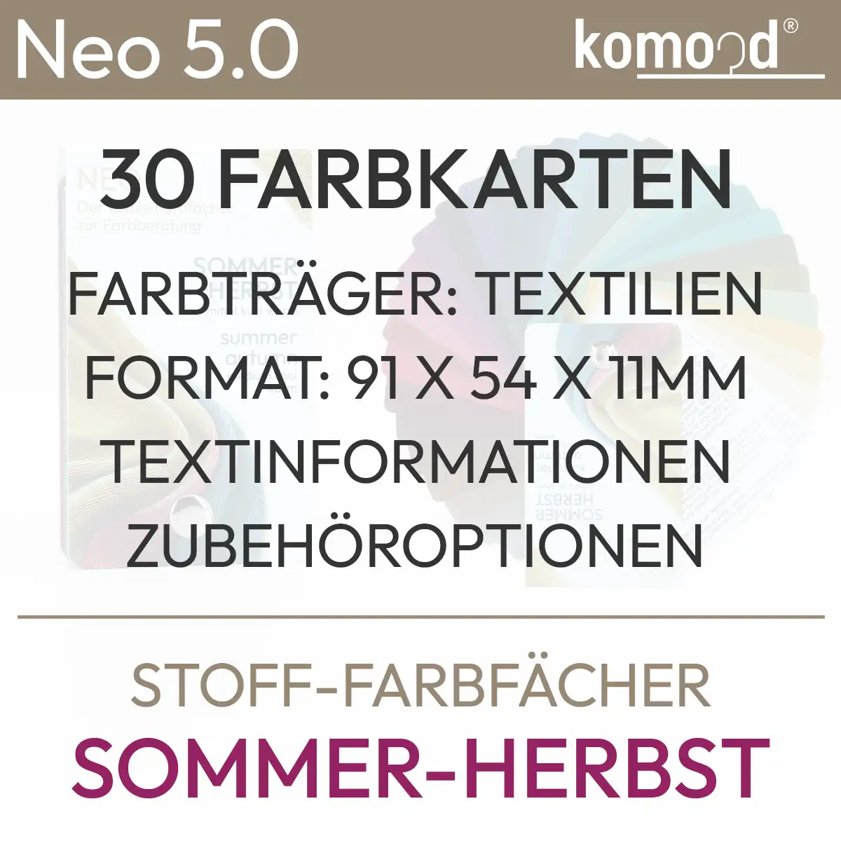 Informations textuelles sur l'offre Éventail de couleurs Neo 5.0 Été-Automne contenant : 30 nuanciers, support de couleurs : textile, format : 91 x 54 x 11 mm, informations textuelles, options d'accessoires. Produit issu de la boutique komood.shop.