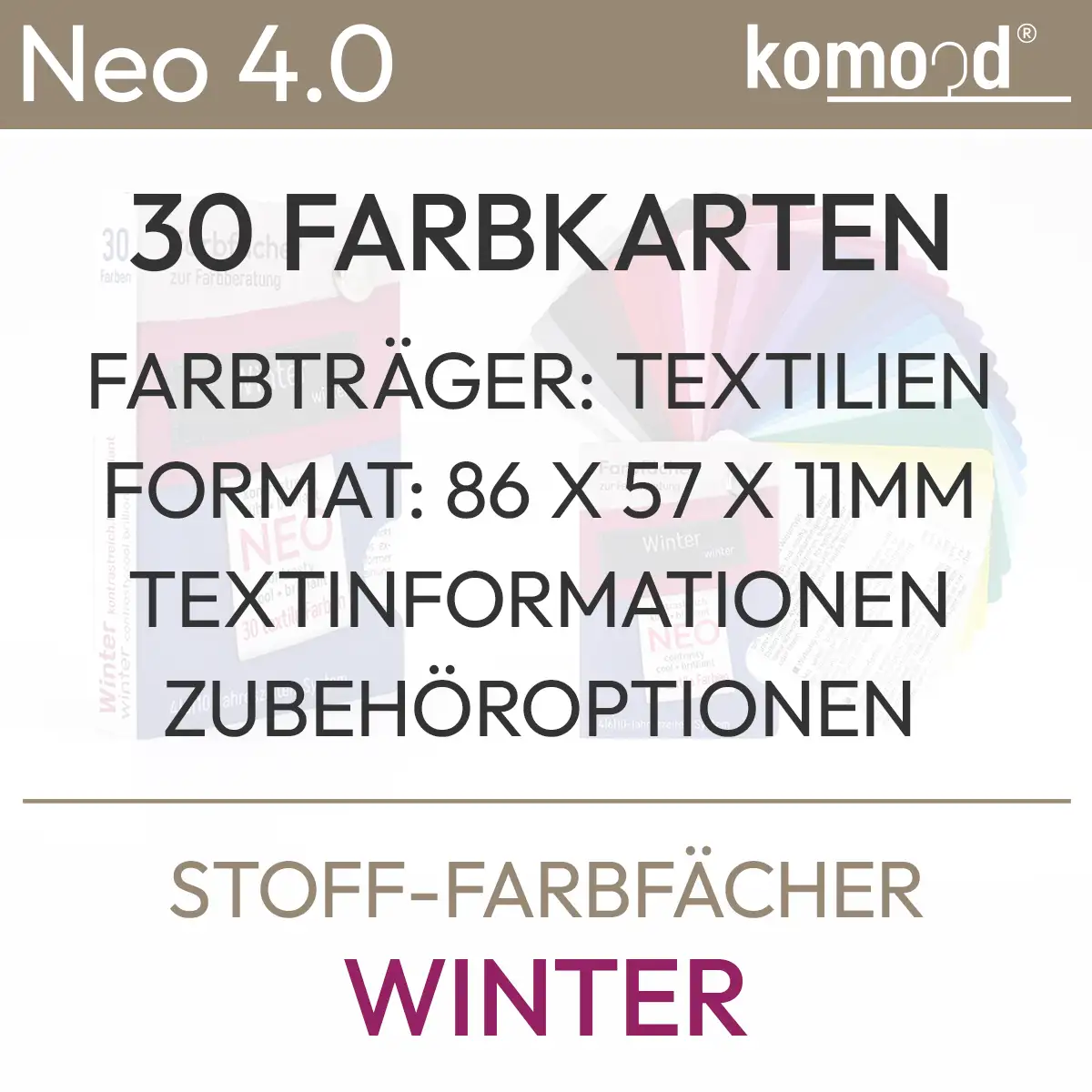 Textinformationen zum Angebot Farbfächer Neo Winter mit dem Inhalt: 30 Farbkarten, Farbdarstellung: Textilien, Format: 86 x 57 x 11 mm, Textinformationen, Zubehöroptionen. Produkt aus dem komood.shop.
